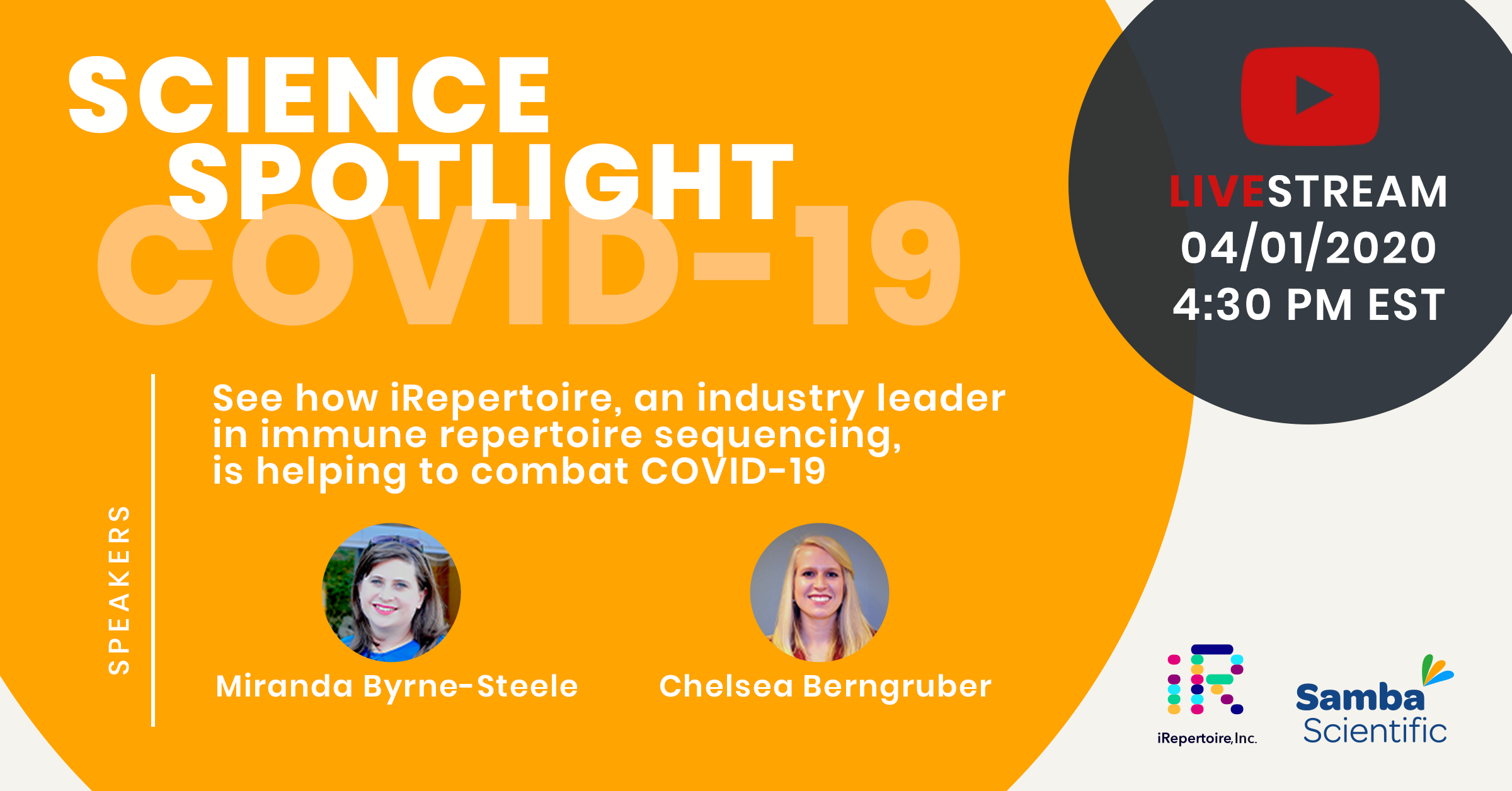COVID-19 Science Spotlight on iRepertoire. See how iRepertoire, an industry leader in immune repertoire sequencing, is helping to combat COVID-19. Join speakers Miranda Byrne-Steele and Chelsea Berngruber in the YouTube LiveStream on March 1st, 2020 at 4:30 PM EST. Sponsored by Samba Scientific.