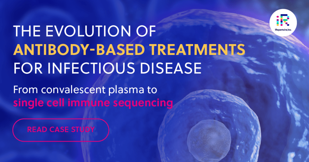 The evolution of antibody-based treatments for infectious disease: From convalescent plasma to single cell immune sequencing. Read case study.