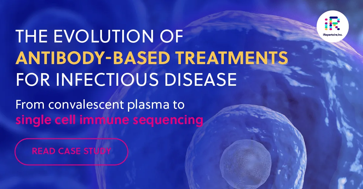 The evolution of antibody-based treatments for infectious disease: From convalescent plasma to single cell immune sequencing. Read case study.