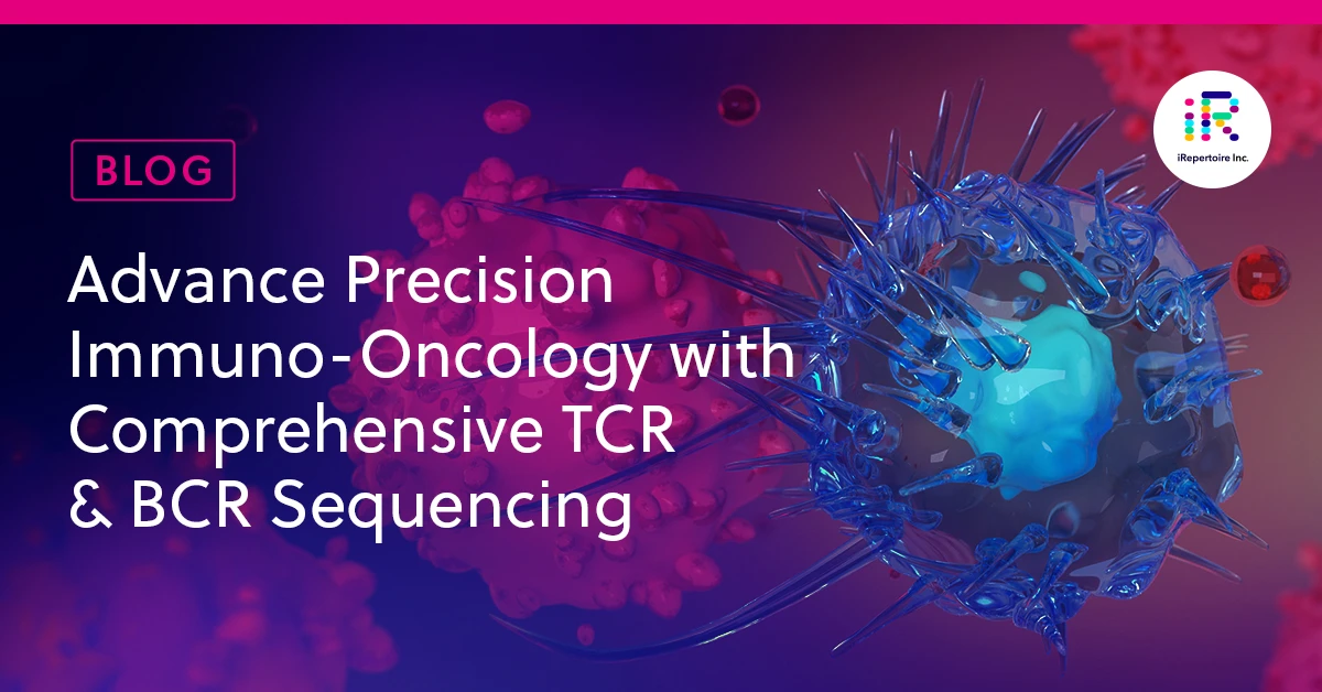 Advance Precision Immuno-Oncology with Comprehensive TCR & BCR Sequencing